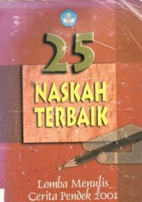 Image of 25 Naskah Terbaik : Lomba Menulis Cerita Pendek 2001