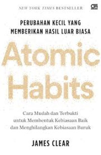 Image of Atomic Habits (Perubahan Kecil Yang Memberikan Hasil Luar Biasa)