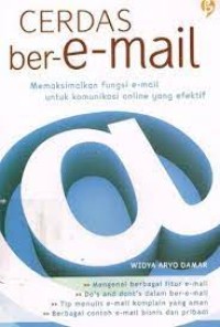 Image of Cerdas ber-e-mail : Memaksimalkan fungsi e-mail untuk komunikasi online yang efektif