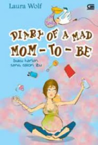 Image of Diary Of a Mad Mom - To - Be (Buku Harian Sang Calon Ibu)