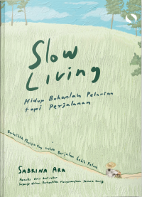 Image of Slow Living - Hidup Bukanlah Pelarian Tapi Perjalanan