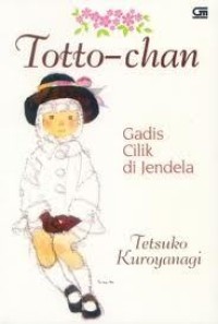 Image of Totto - Chan : Gadis Cilik Di Jendela