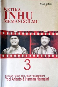 Image of Ketika Inhu Memanggilmu : Sebuah Potret dari Jalan Pengabdian: Yopi Arianto & Harman Harmaini