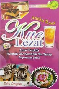 Image of Aneka Rasa Kue Lezat : Cara Praktis Membuat Kue Basah dan Kue Kering Kegemaran Anda