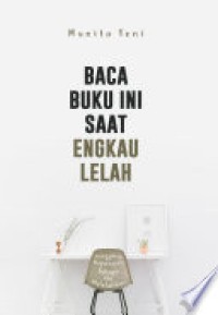 Image of Baca Buku Ini Saat Engkau Lelah : Sesungguhnya Berpura-pura Bahagia Itu Melelahkan
