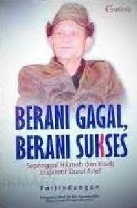 Image of Berani Gagal, Berani Sukses : Sepengggal Hikmah dan Kisah Inspiratif Darul Arief
