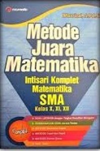 Image of Metode Juara Matematika ; intisari Komplet Matematika SMA Kelas X, XI, XII