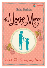 Image of Ps : I Love Mom